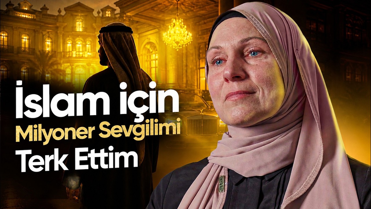 Arap Bir Milyoneri İslam İçin Terk Ettim – Eski Hristiyanın Film Gibi Hidayet Hikâyesi