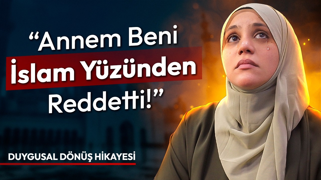 Tesettürümü Çıkarmak Zorunda Kaldım! Annem Beni İslam Yüzünden Reddetti!" Duygusal Dönüş Hikayesi!