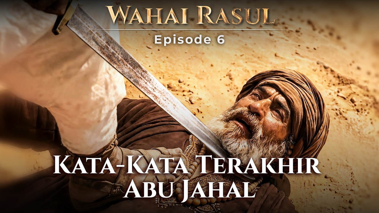 Perang Badar: Kata-Kata Terakhir Abu Jahal - Divisualisasikan AI - Wahai Rasul | Ep. 6